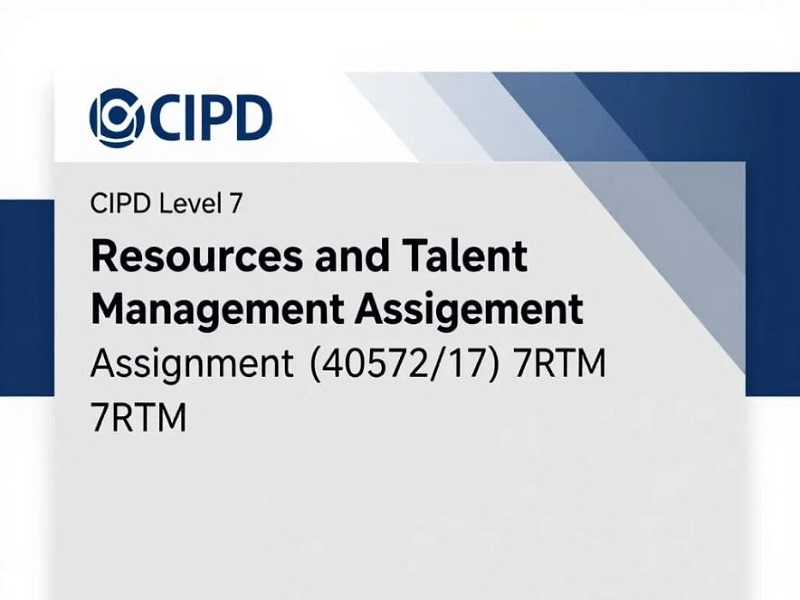 cipd-level7-resources-and-talent-management-assignment-7RTM